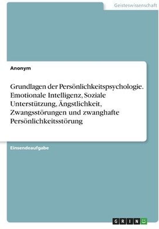 Grundlagen der Persönlichkeitspsychologie. Emotionale Intelligenz, Soziale Unterstützung, Ängstlichkeit, Zwangsstörungen und zwanghafte Persönlichkeitsstörung