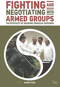 Fighting and Negotiating with Armed Groups: The Difficulty of Securing Strategic Outcomes (Adelphi)