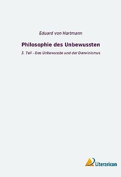 Philosophie des Unbewussten: 3. Teil - Das Unbewusste und der Darwinismus