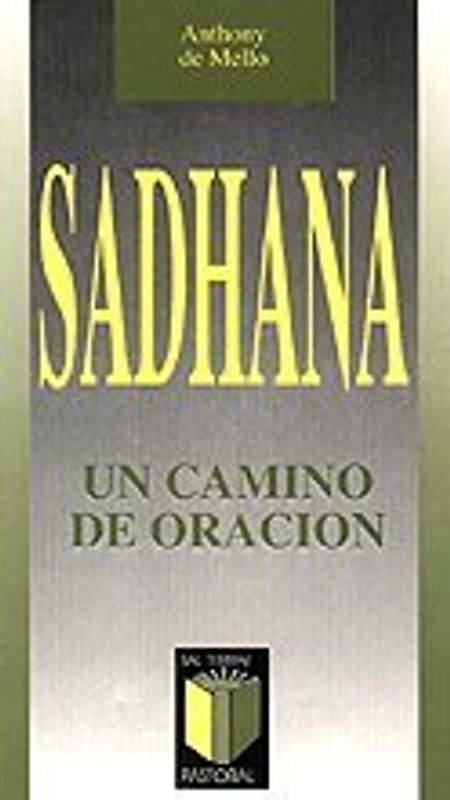 Sadhana, un camino de oración (Pastoral, Band 4) - De Mello, Anthony