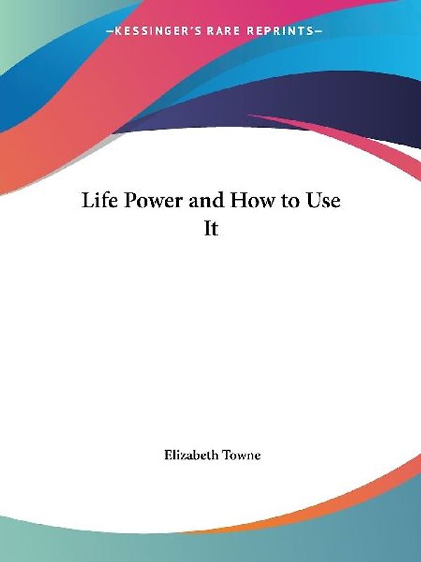 Life Power and How to Use It