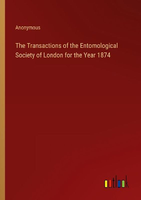 The Transactions of the Entomological Society of London for the Year 1874