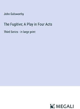 The Fugitive; A Play in Four Acts