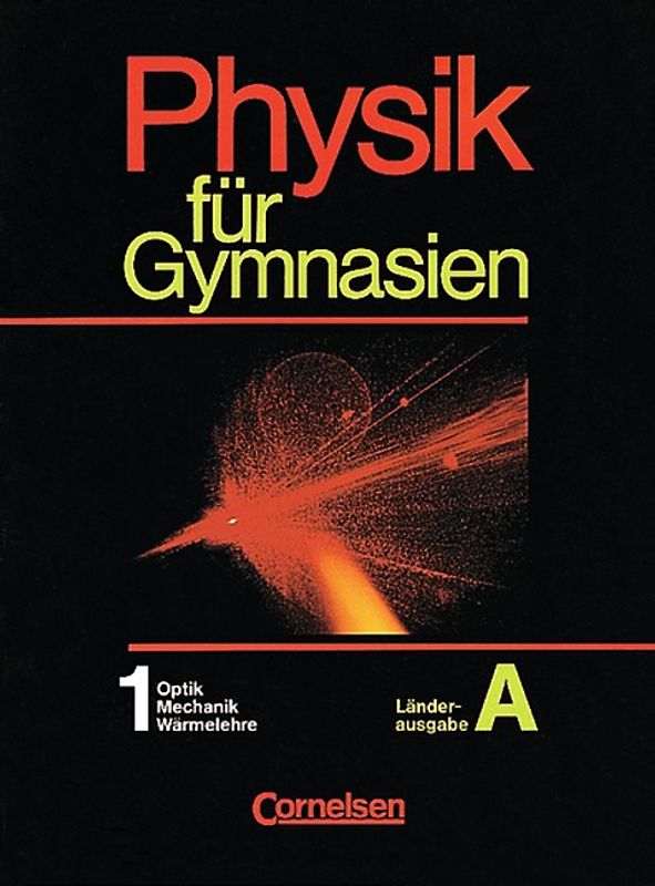 Physik für Gymnasien - Länderausgabe A / Teilband 1 - Optik, Mechanik, Wärmelehre