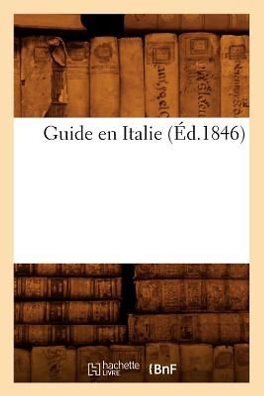 Guide En Italie (Éd.1846)
