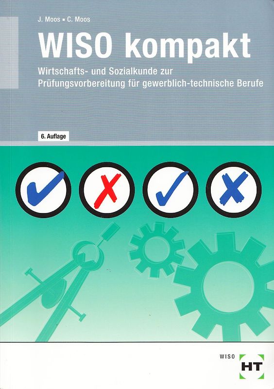WISO kompakt. Wirtschafts- und Sozialkunde zur Prüfungsvorbereitung für gewerblich-technische Berufe