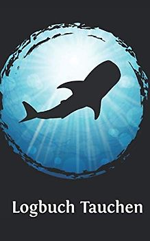 Tauchen Logbuch: Gerätetauchen Walhai | Tauchen Dive Log. Platz für 100 Tauchgänge auf vorgedruckten Seiten für Taucher