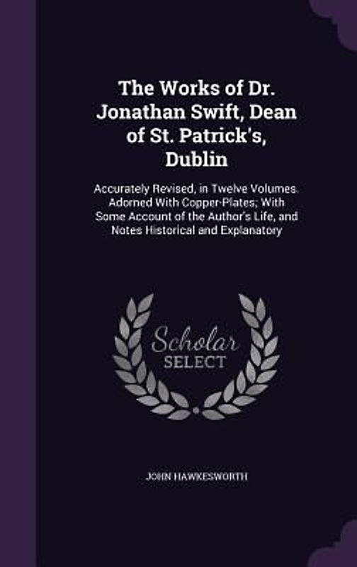 The Works of Dr. Jonathan Swift, Dean of St. Patrick's, Dublin