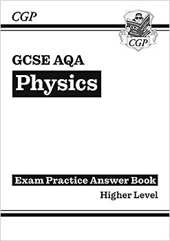 GCSE Physics AQA Answers (for Exam Practice Workbook) - Higher (CGP AQA GCSE Physics)