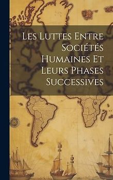 Les Luttes Entre Sociétés Humaines Et Leurs Phases Successives