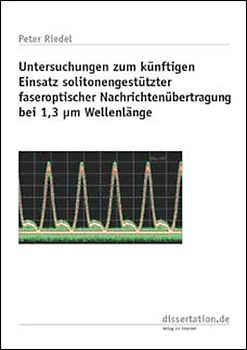 Untersuchungen zum künftigen Einsatz solitonengestützter faseroptischer Nachrichtenübertragung bei 1,3 µm Wellenlänge