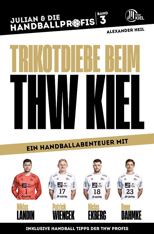 TRIKOTDIEBE BEIM THW KIEL - Handballbuch für Kinder mit Niklas Landin, Patrick Wiencek, Niclas Ekberg und Rune Dahmke