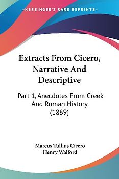 Extracts From Cicero, Narrative And Descriptive