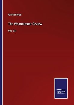 The Westminster Review: Vol. XII