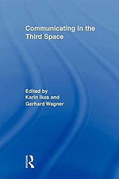 Communicating in the Third Space (Routledge Research in Cultural and Media Studies, Band 18)