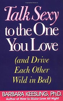 Talk Sexy to the One You Love (and Drive Each Other Wild in Bed)