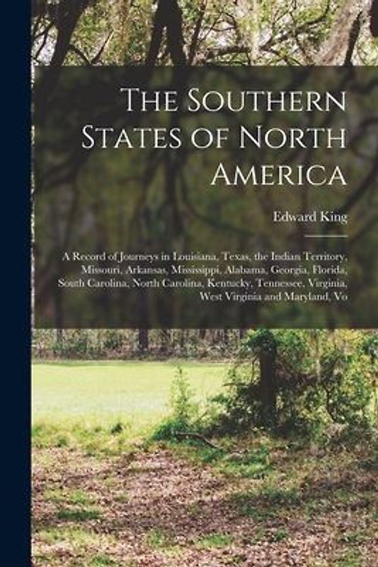 The Southern States of North America: A Record of Journeys in Louisiana, Texas, the Indian Territory, Missouri, Arkansas, Mississippi, Alabama, Georgi