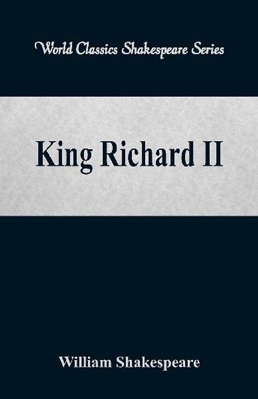 King Richard II (World Classics Shakespeare Series)