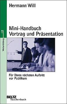 Mini-Handbuch Vortrag und Präsentation. Für Ihren nächsten Auftritt vor Publikum