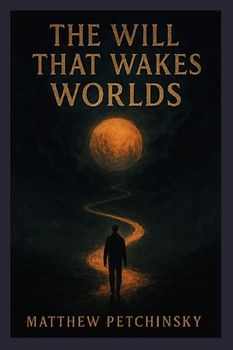 The Will That Wakes Worlds
