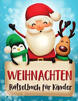 Weihnachten Rätselbuch für Kinder: Rätselspaß und Malbuch - Labyrinthe,Verbinde die Punkte, Malen nach Zahlen ,Spiele für die Weihnachtszeit, Geschenkidee für Kinder