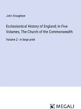 Ecclesiastical History of England; In Five Volumes, The Church of the Commonwealth