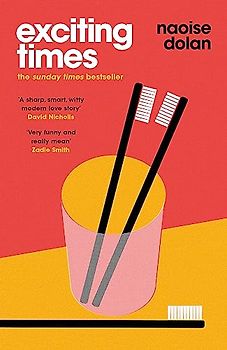 Exciting Times: THE SUNDAY TIMES BESTSELLER and shortlisted for the An Post Irish Book Awards 2020: Longlisted for the Women's Prize for Fiction 2021