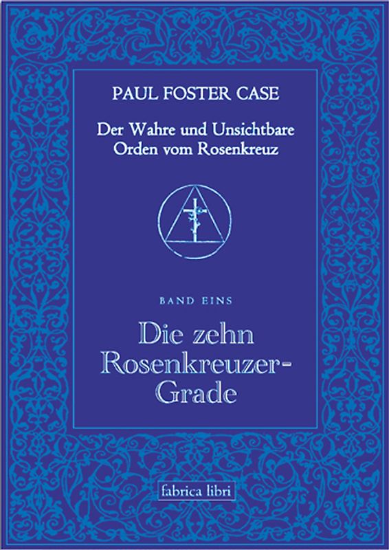 Der Wahre und Unsichtbare Orden vom Rosenkreuz / Die zehn Rosenkreuzer-Grade