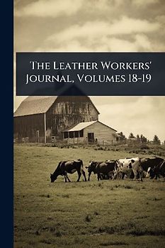 The Leather Workers' Journal, Volumes 18-19