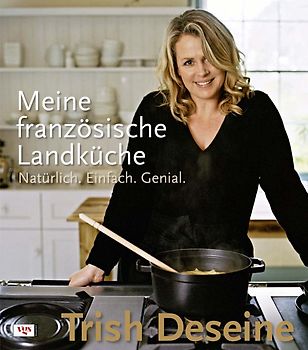 Meine französische Landküche. Natürlich.Einfach.Genial.