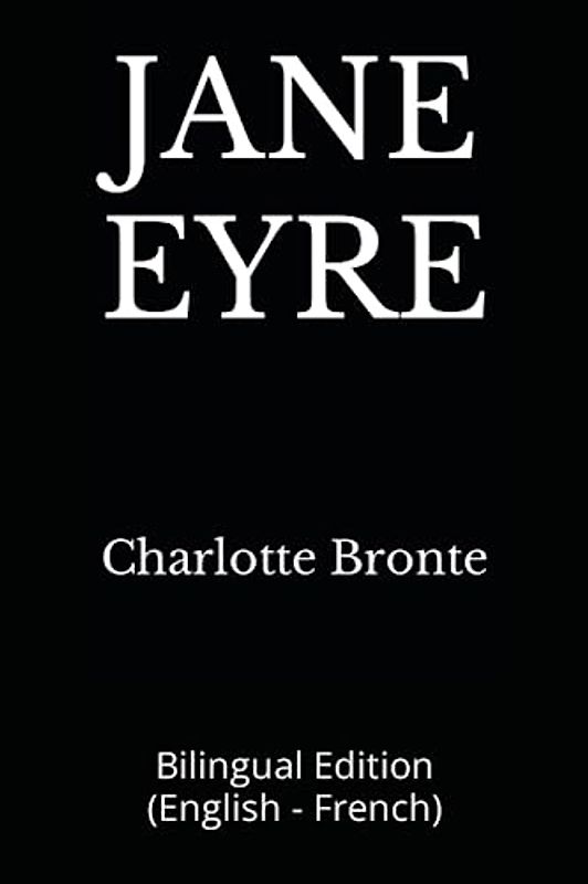 JANE EYRE: Bilingual Edition (English - French)