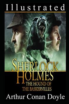 The Hound of the Baskervilles Illustrated: Dark Tale of Sherlock Holmes