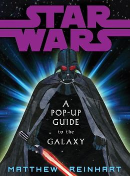 Star Wars: A Pop-Up Guide to the Galaxy - Matthew Reinhart