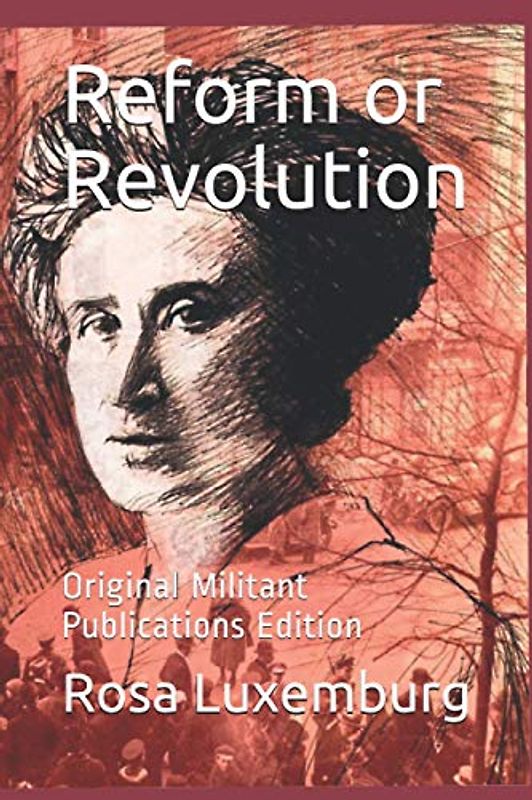 Reform or Revolution: Original Militant Publications Edition