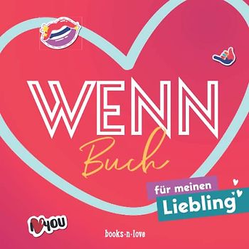Wenn-Buch für meinen Liebling: Das Geschenkbuch für Paare zum Selbstgestalten
