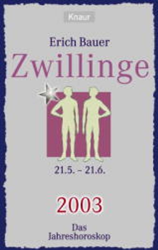 Ihr persönlicher Astrobegleiter 2003. Zwillinge (21.5.-21.6.). Liebe - Gesundheit - Karriere