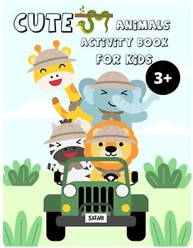 Cute Animals Activity Book for Kids ages 3-8: Simple and Big coloring pages for Preschool and Kindergarten | Boys and Girls | Dot to dots, Dot marker, Scissor skills.