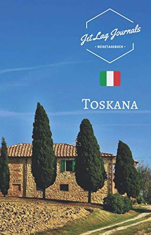 JetLagJournals • Reisetagebuch Toskana: Reisetagebuch zum Selberschreiben, Selbstgestalten und Ausfüllen für die Italien Reise