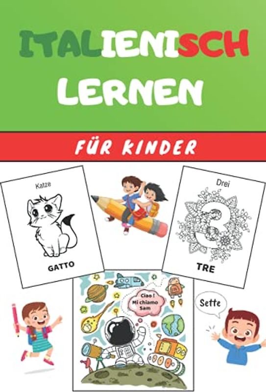 Italienisch Lernen für Kinder: Malbuch - Übungsbuch für Anfänger - Sprachen Deutsch Italienisch