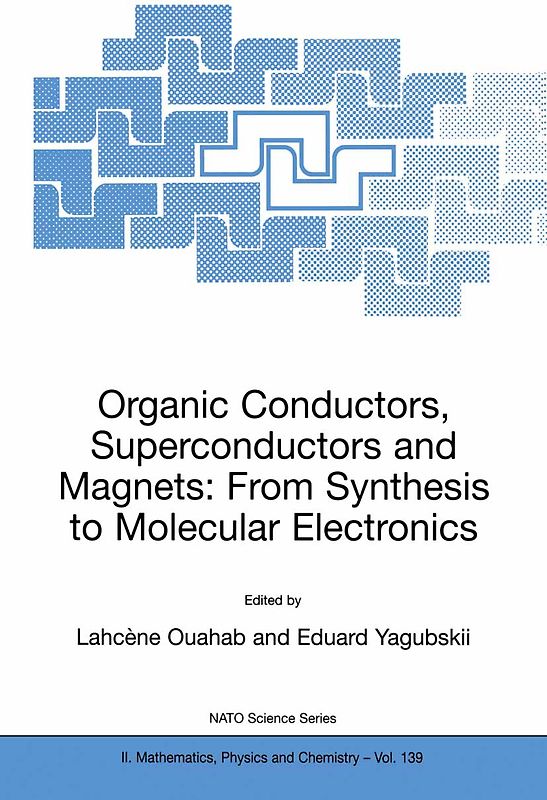 Organic Conductors, Superconductors and Magnets: From Synthesis to Molecular Electronics