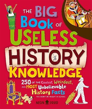 The Big Book of Useless History Knowledge