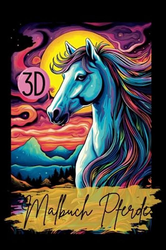 Malbuch Pferde 3D: Das 3D Malbuch für Erwachsene. Mit wunderschönen Designs. Ein Pferdemalbuch für Mädchen. A5 Pocketversion. (Beauty Horses- Pferde Malbücher, Band 1)