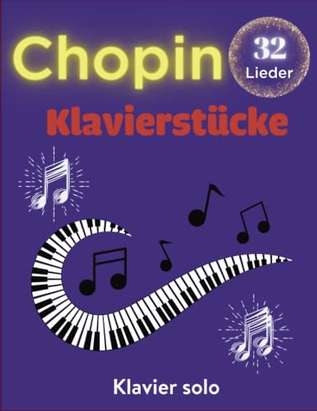 Chopin Klavierstücke: Chopins Sammlung mit 32 Soloklavierliedern