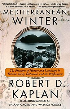 Mediterranean Winter: The Pleasures of History and Landscape in Tunisia, Sicily, Dalmatia, and the Peloponnese (Vintage Departures)