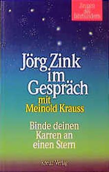 Binde deinen Karren an einen Stern. Jörg Zink im Gespräch mit Meinold Krauss. Zeugen des Jahrhunderts