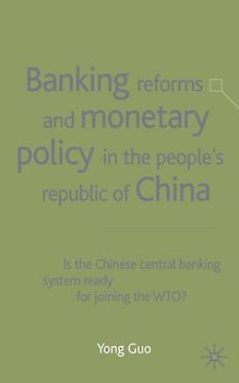 Banking Reforms and Monetary Policy in the People's Republic of China
