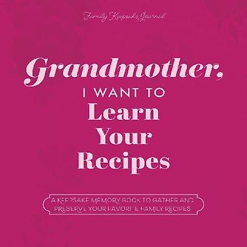 Grandmother, I Want to Learn Your Recipes