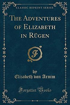 The Adventures of Elizabeth in Rügen (Classic Reprint)