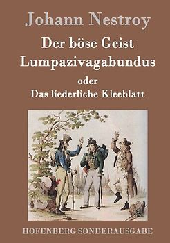 Der böse Geist Lumpazivagabundus oder Das liederliche Kleeblatt