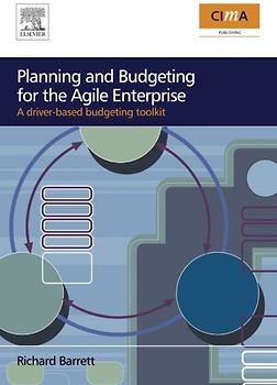 Planning and Budgeting for the Agile Enterprise: A Driver-based Budgeting Toolkit - Richard Barrett